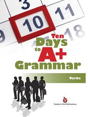 10 Days to A+ Grammar: Verbs